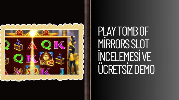 Play Tomb Of Mirrors Slot incelemesi