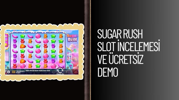 Sugar Rush Slot incelemesi ve Ücretsiz Demo